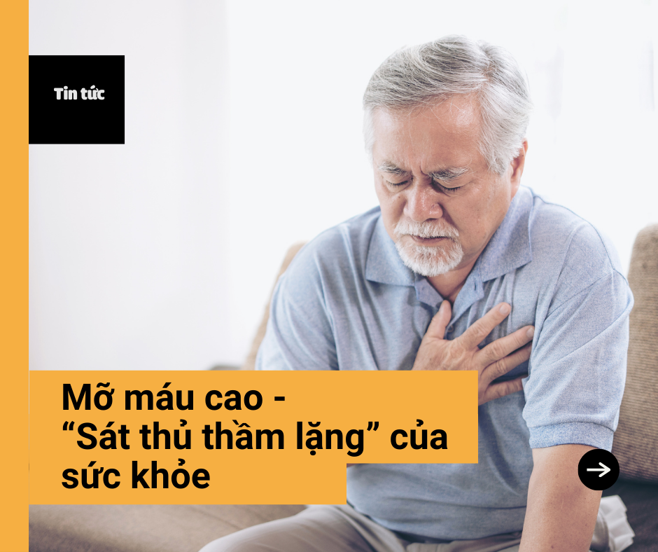 Mỡ máu cao – “Sát thủ thầm lặng” của sức khỏe